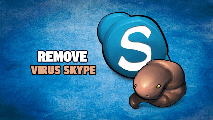 How To Remove Skype Virus From Computer Completely?