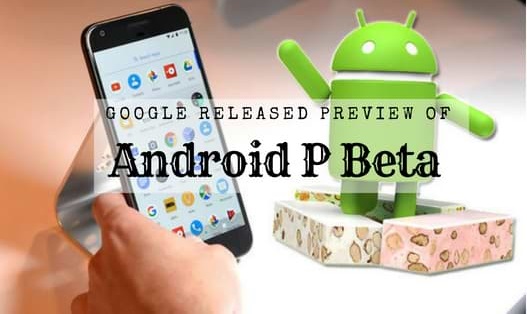 Google released live preview of Android P final Beta version 