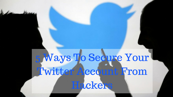 Best 5 Ways to Secure Twitter Account From Hackers
