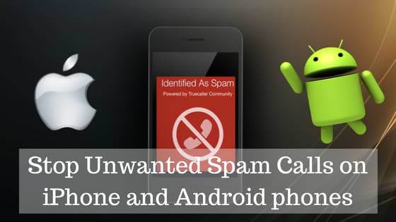 How to Stop Unwanted Spam Calls on iPhone and Android phones