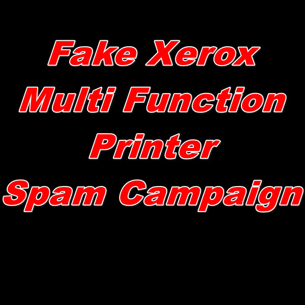 Detailed Technical Analysis Report of Fake Xerox Multi function Printer Spam Campaign