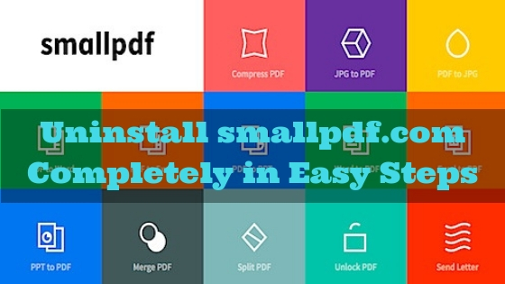 Remove (Uninstall) smallpdf.com Completely in Easy Steps
