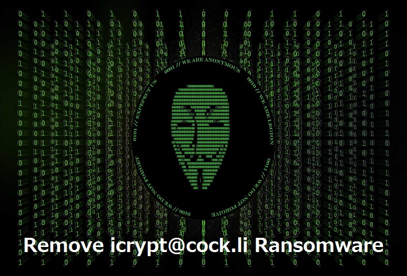 Supprimer icrypt@cock.li ransomware | Outil de suppression et Guide de prévention 