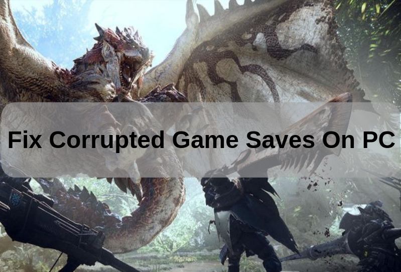 Best and Easy Ways to Fix Corrupted Game Saves on PC