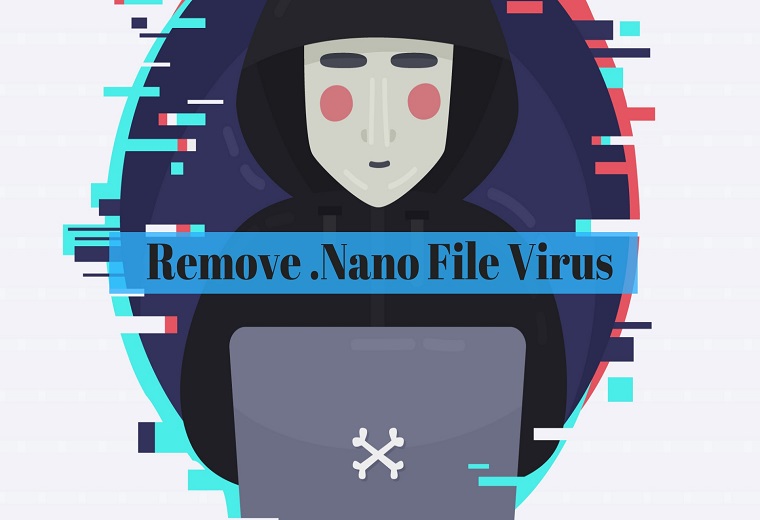 Best Guide to Remove .Nano File Virus Completely from PC