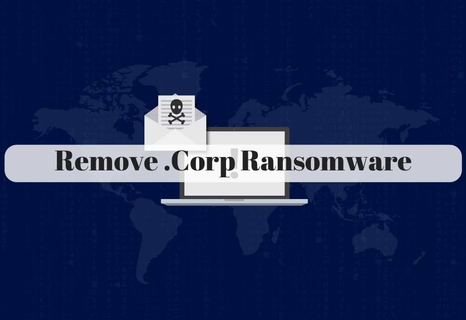 Вирус .Corp – инструмент для удаления и руководство по предотвращению