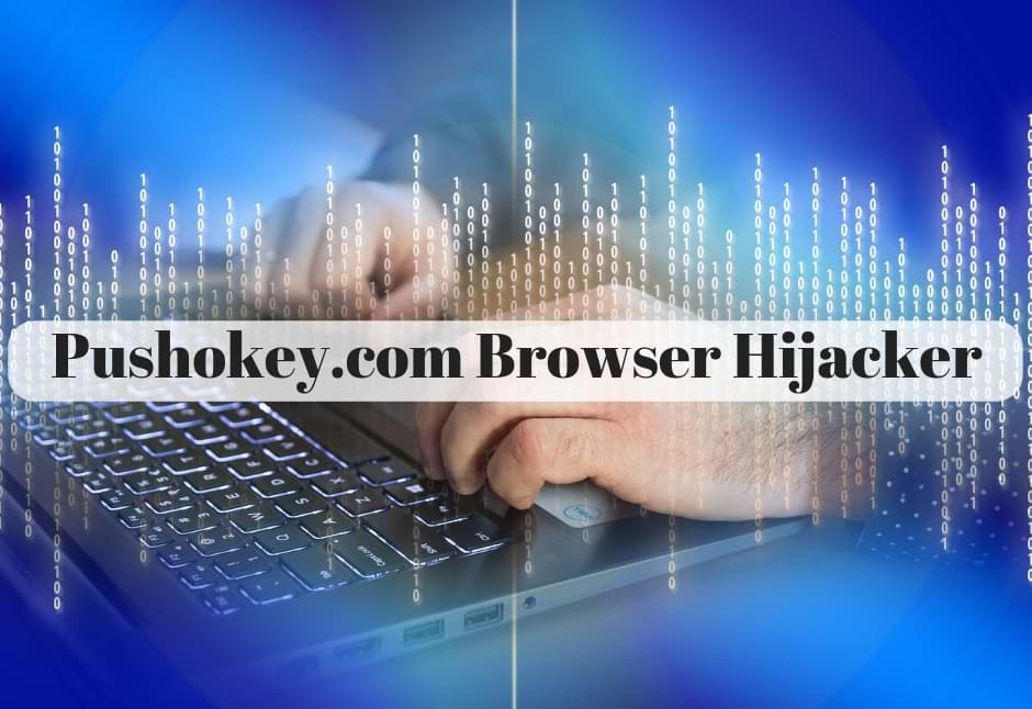 How to Remove Pushokey.com Browser Hijacker Completely?